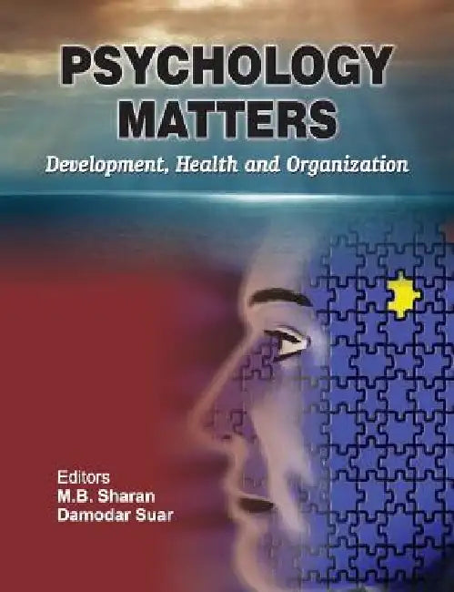 Psychology Matters: Development, Health and Organization by M. B. Sharan