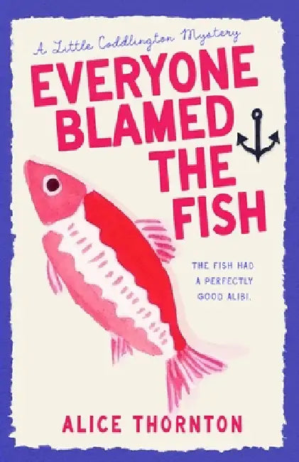 Everyone Blamed The Fish by Alice Thornton