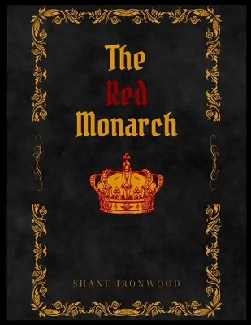 The Red Monarch: A Dark Epic Fantasy of Magic and Rebellion by Shane Ironwood