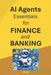 AI Agents Essentials for Finance and Banking by Vishal