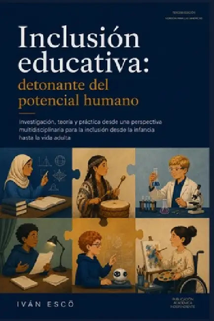 Inclusion Educativa: Detonante del Potencial Humano: Investigación, teoría y práctica desde una perspectiva multidisciplinaria para la inclusión desde by Ivan Escö