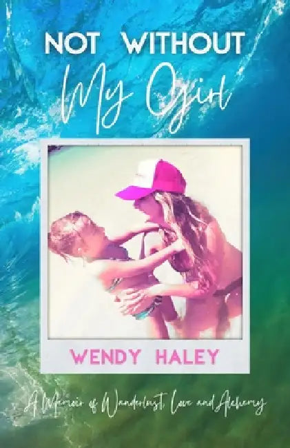 Not Without My Girl by Wendy Haley