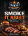 Smoke It Right: A Beginner BBQ Starter Guide for Safer Grilling, Better Flavor, and Backyard Confidence by Josh Clark