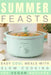 Summer Feasts: Easy Cool Meals with Slow Cooking 100 Vegan Recipes by Kai Casagrande