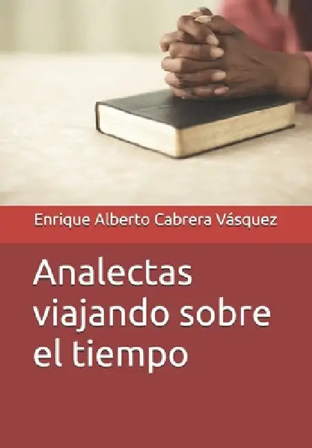 Analectas viajando sobre el tiempo by Enrique Alberto Cabrera Vásquez