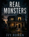 Real Monsters: Behind Closed Doors by Ivy Roman