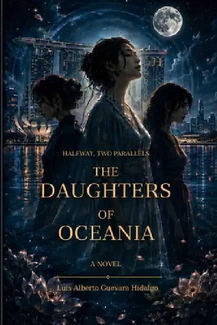 The Daughters of Oceania: Halfway, Two Parallels by Luis Alberto Guevara Hidalgo