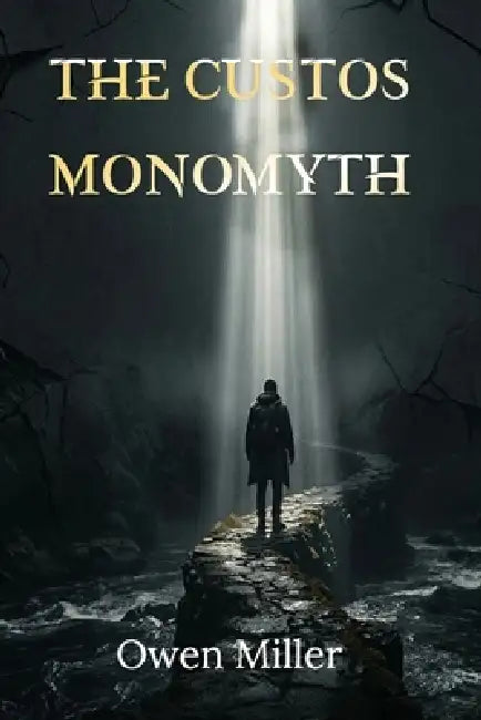 The Custos Monomyth by Owen Miller, Pamela Barrier, Pryia Karmoker