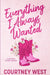 Everything I Always Wanted: A small-town, second chance, found family romantic suspense by Courtney West