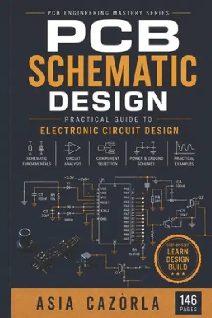 PCB Schematic Design: Practical Guide to Electronic Circuit Design by Asia Cazòrla