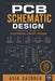PCB Schematic Design: Practical Guide to Electronic Circuit Design by Asia Cazòrla