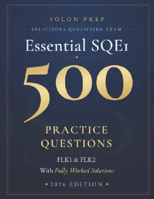 Essential SQE1 Questions: 500 FLK1 & FLK2 Practice Questions with Fully Worked Solutions by Solon Prep
