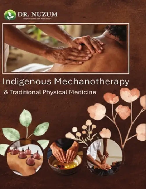 Indigenous Mechanotherapy & Traditional Physical Medicine by Daniel A. Nuzum