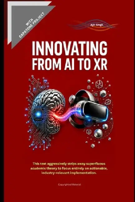 Innovating from AI to XR by Ajit Singh