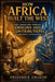 How Africa Built the West: The Forgotten African Origins and Contributions to Western Civilization by Frederick Amakom