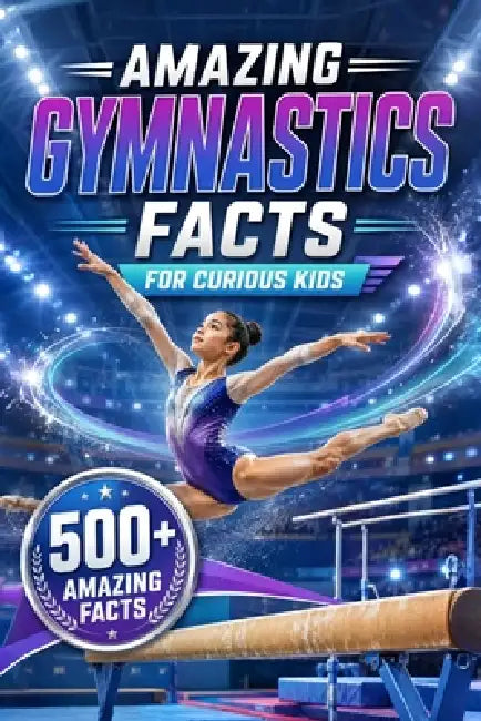 Amazing Gymnastics Facts For Curious Kids: 500+ Amazing Facts About Olympic Gymnastics, Balance Beam, Vault, Rings, Floor Exercise, World Records, His by Fishpa Press