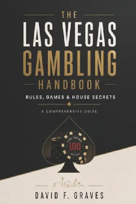 The Las Vegas Gambling Handbook: Rules, Games & House Secrets by Alice Schwartz, David F. Graves