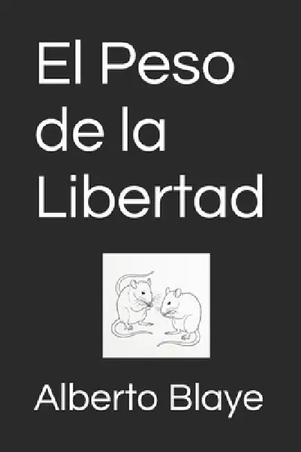 El Peso de la Libertad by Alberto Blaye