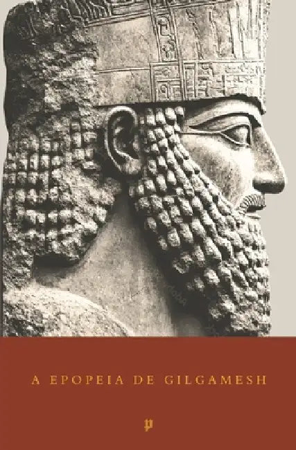 A Epopeia de Gilgamesh: O Mais Antigo Épico do Mundo by Miguel M. Gomes, Anónimo 