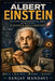 Albert Einstein: Life, Science, Philosophy, and Legacy by Sanjay Mandavi