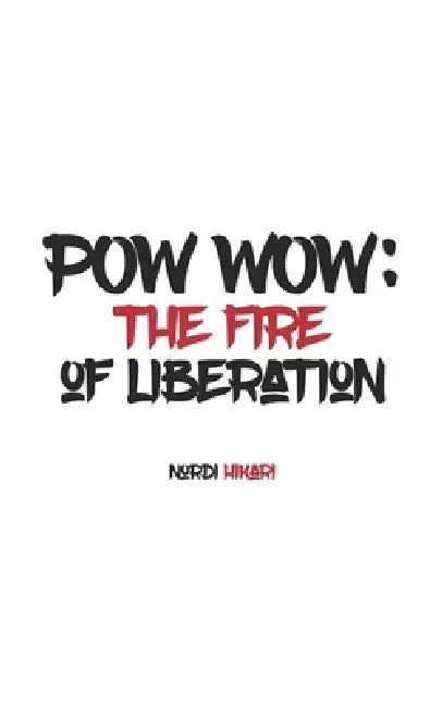 POW Wow: The Fire of Liberation by Nordi Hikari