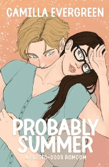 Probably Summer: a closed-door secret identity romcom by Camilla Evergreen