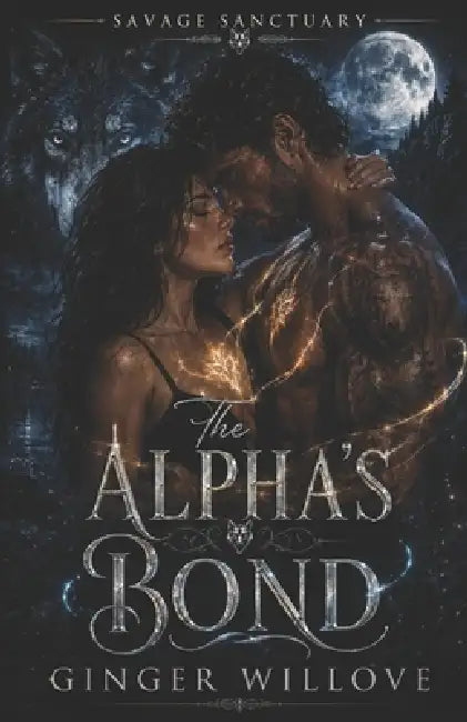The Alpha's Bond: A Dark Wolf Shifter Mate Bond Romance by Ginger Willove