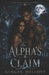 The Alpha's Claim: A Dark Wolf Shifter Pack Romance by Ginger Willove