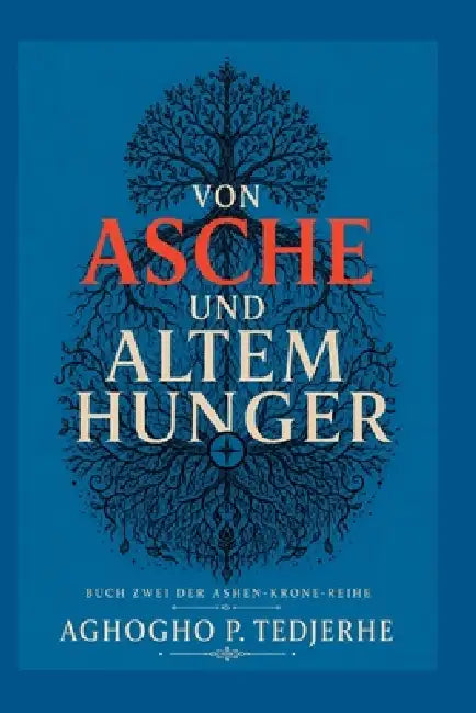 Aus Asche Und Uralt Hunger by Aghogho P. Tedjerhe