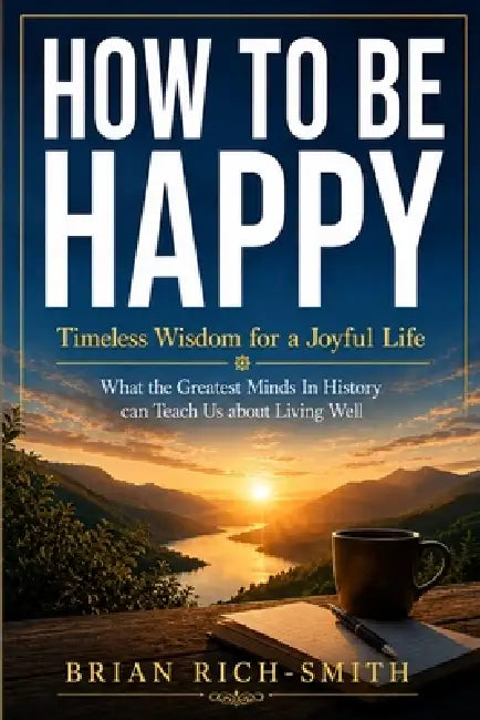 How to Be Happy by Brian Rich-Smith