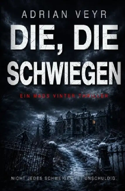 Die, die schwiegen: Ein Mads Vinter Thriller by Adrian Veyr