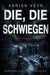 Die, die schwiegen: Ein Mads Vinter Thriller by Adrian Veyr