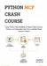 Python MCP Crash Course: Learn Python Fast and Build AI-Ready Tools, Servers, Clients, and Automation Workflows with the Model Context Protocol by Cameron McLucas