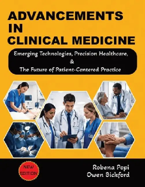 Advancements in Clinical Medicine: Integrating AI, Genomics, and Digital Health into 21st Century Clinical Practice by Owen Bickford, Robena Popi