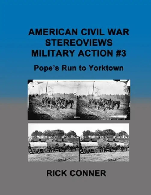 American Civil War Stereoviews MILITARY ACTION #3: Pope's Run to Yorktown by Rick Conner