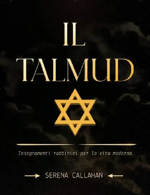 Il Talmud: Insegnamenti rabbinici per la vita moderna by Serena Callahan