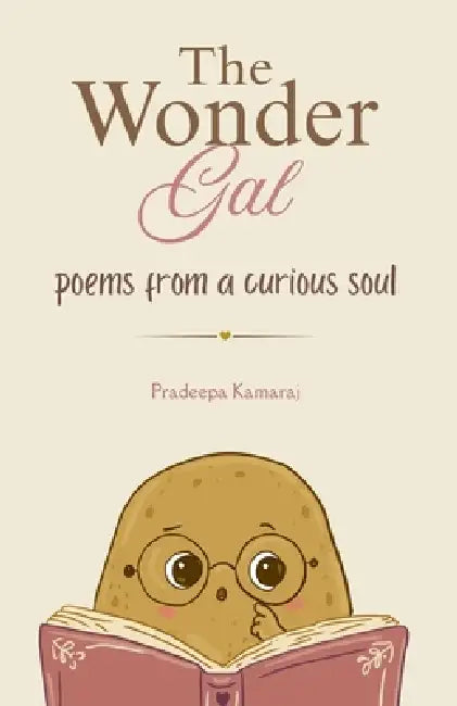 The Wonder Gal: Poems from a Curious Soul by Pradeepa Kamaraj