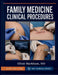 Family Medicine Clinical Procedures: Evidence-Based Protocols and Decision Support for Confident Primary Care Practice by Elliot Markham