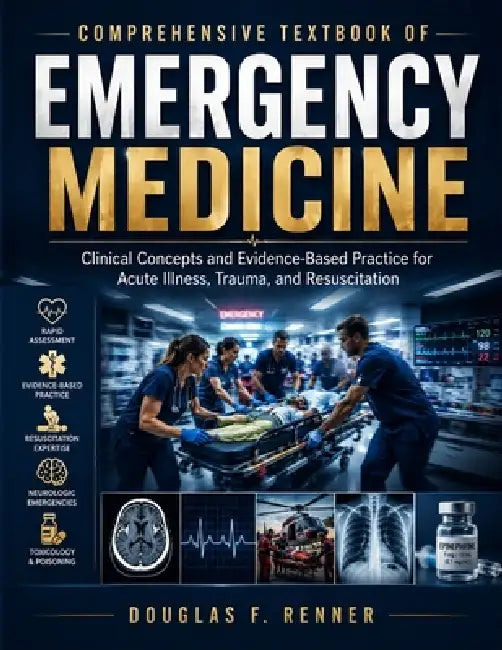 Comprehensive Textbook Of Emergency Medicine: Clinical Concepts and Evidence-Based Practice for Acute Illness, Trauma, and Resuscitation by Douglas F. Renner