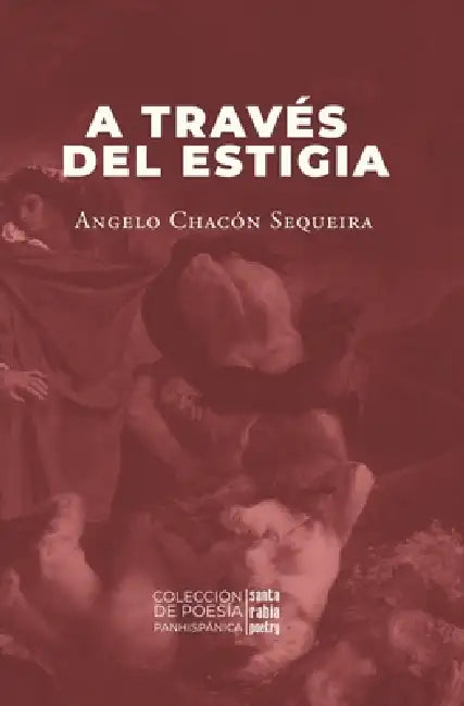 A través del Estigia (Colección de poesía panhispánica) (Spanish Edition) by Angelo Chacón Sequeira