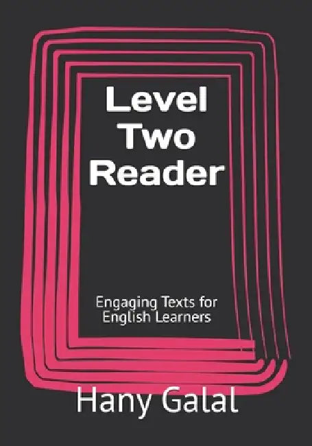Level Two Reader: Engaging Texts for English Learners by Hany Galal