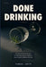 Done Drinking: An Honest Field Manual for Quitting Alcohol Without Becoming a Different Person by Robert Smith