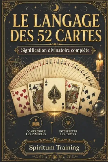 Le Langage Des 52 Cartes: Signification divinatoire complète by Spiritum Training