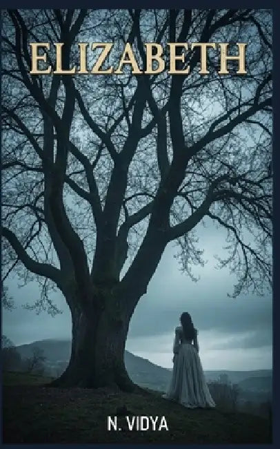 Elizabeth: An Irish Historical Romance of Love, Betrayal, and the Haunting That Followed by N. Vidya