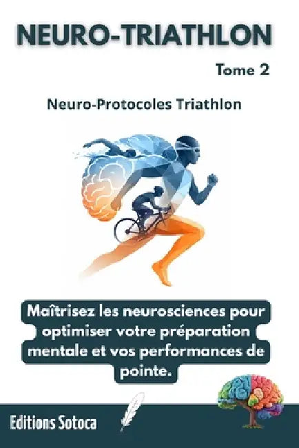 Neuro-Triathlon: Neuro-Protocoles: Maîtrisez les neurosciences pour optimiser votre préparation mentale et vos records (Tome 2) by Eric Sotoca