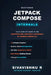 Mastering Jetpack Compose: Your Complete Guide to the Architecture, Runtime, and Internals of Modern Android UI by Sivavishnu R
