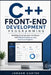 C++ Front-End Development Programming: Building Desktop User Interfaces with Modern Libraries and Practical Projects by Jordan Carter