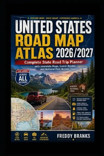 United States Road Map Atlas 2026/2027: United States Road Map Atlas 2026/2027 by Freddy Branks
