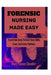 Forensic Nursing Made Easy: From Crime Scene To Court Room Skills, Cases, And Career Pathways by Mary Frances Chandler