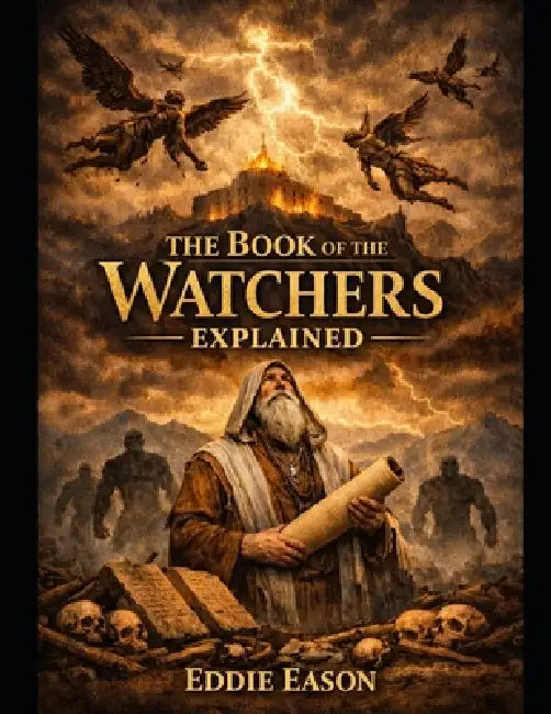 The Book of the Watchers Explained by Eddie Eason
